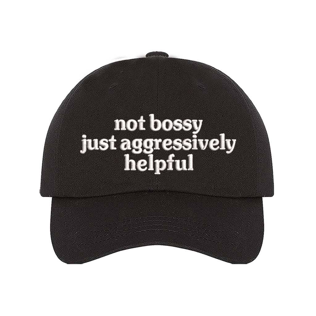 Not Bossy Just Aggressively Helpful Embroidered Baseball Hat