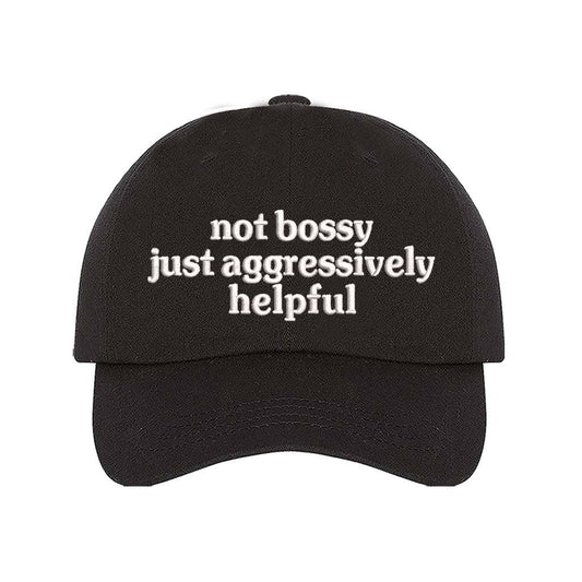 Not Bossy Just Aggressively Helpful Embroidered Baseball Hat