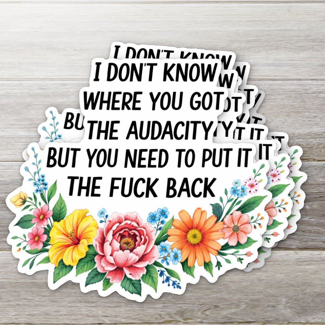Audacity Floral Sticker Funny Sarcastic Humor Sticker