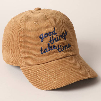 Good things take time Embroidery Corduroy Cap