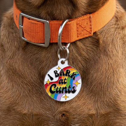 Funny Dog Charm & Pet ID Tag - I Bark at Cunts *Rainbow
