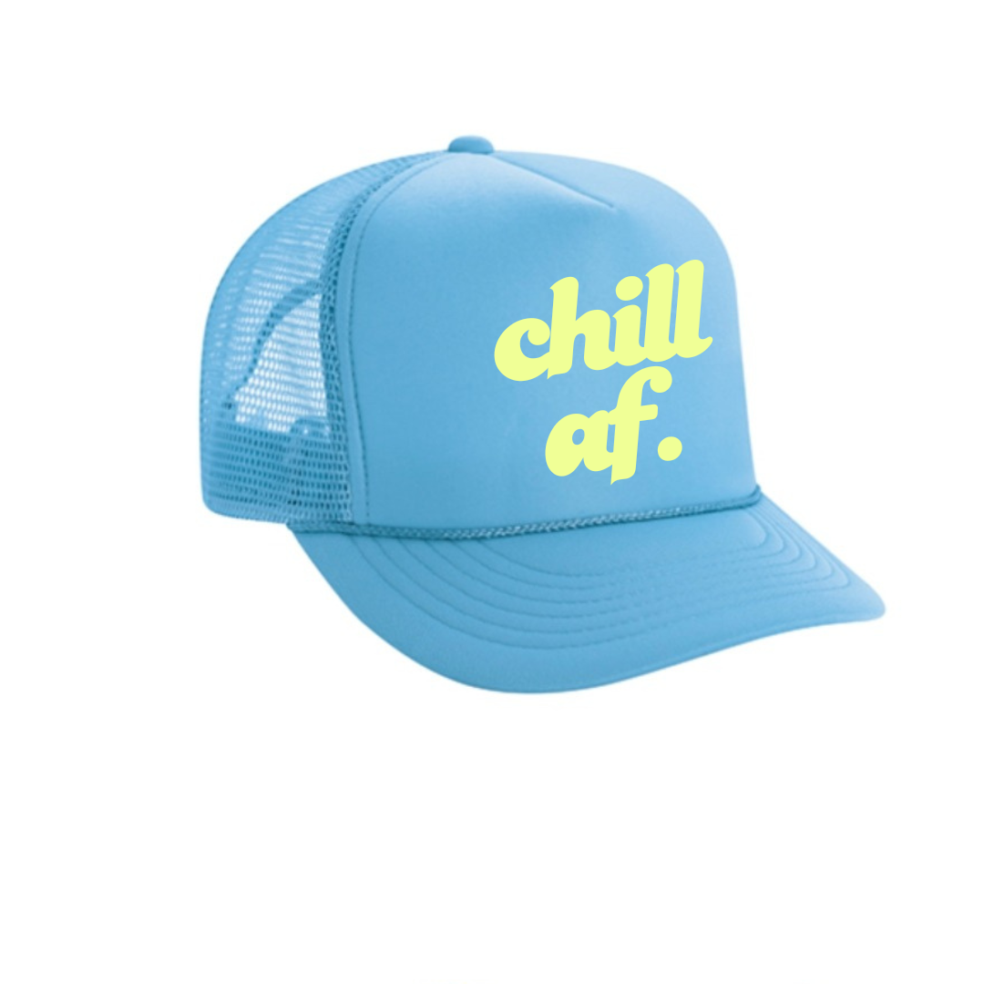 Chill AF Trucker Hat