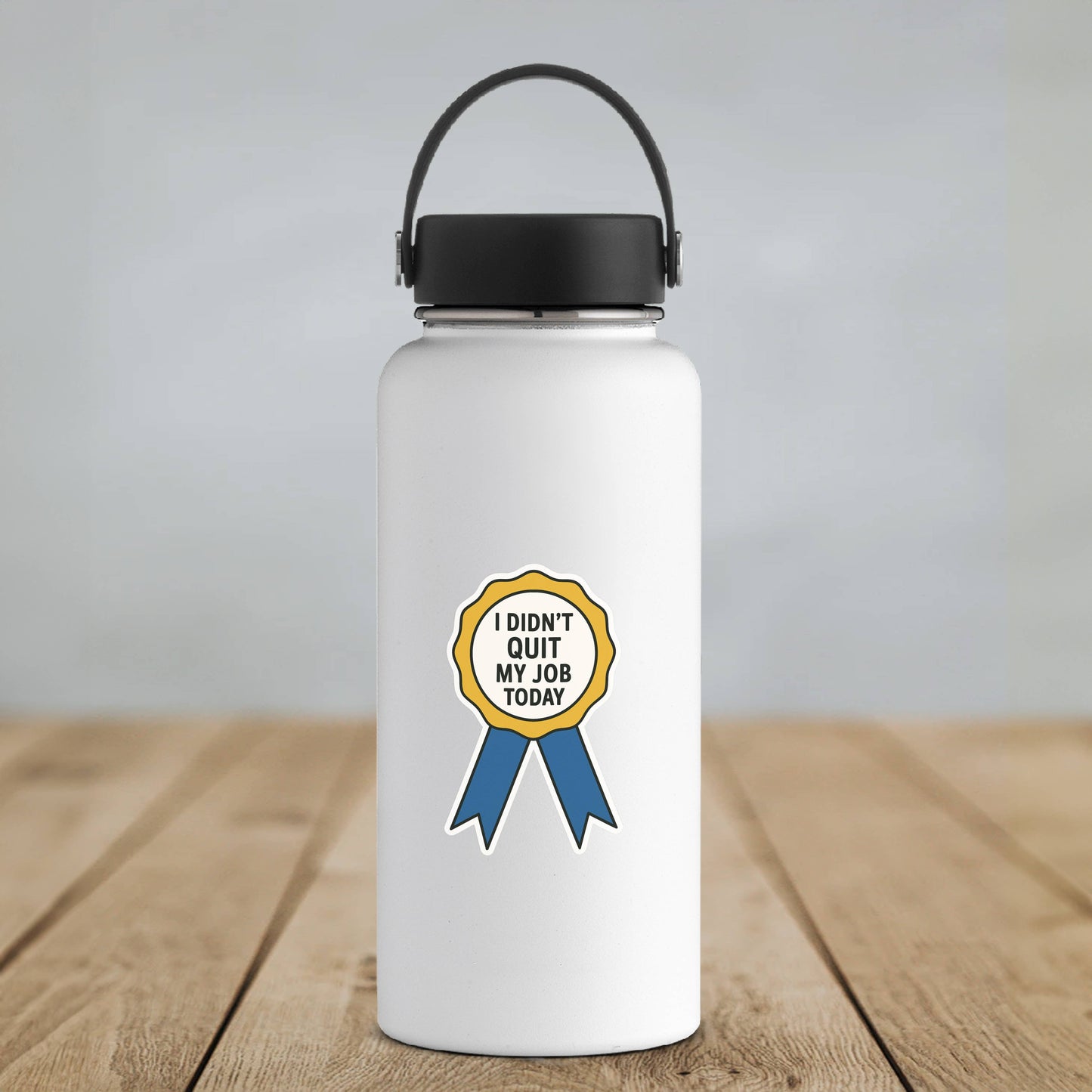 I Didn’t Quit My Job Today – Ribbon Award Sticker