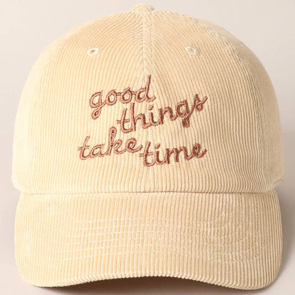 Good things take time Embroidery Corduroy Cap