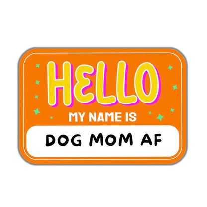 Dog Mom or Dog Dad AF Vinyl Sticker