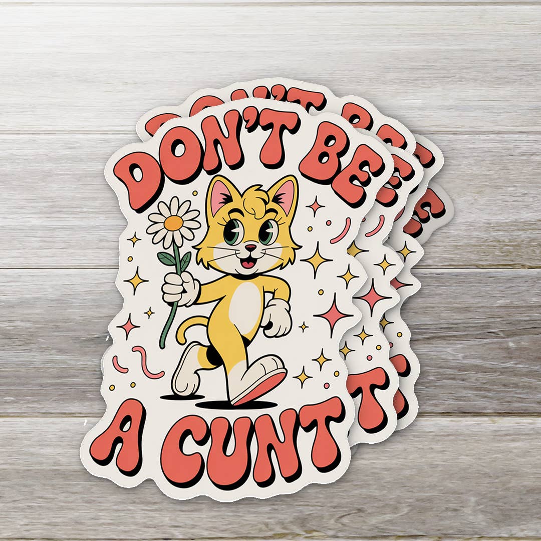 Don't Be a Cunt Sticker