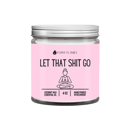 Let That Shit Go Candle (Pink) Candle- Best Selling Candle