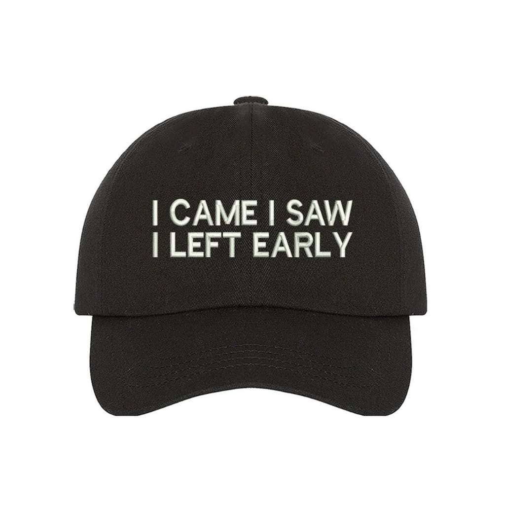 I Came I Saw I Left Early Baseball Hat