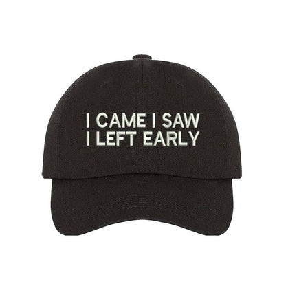 I Came I Saw I Left Early Baseball Hat