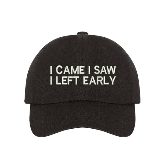 I Came I Saw I Left Early Baseball Hat