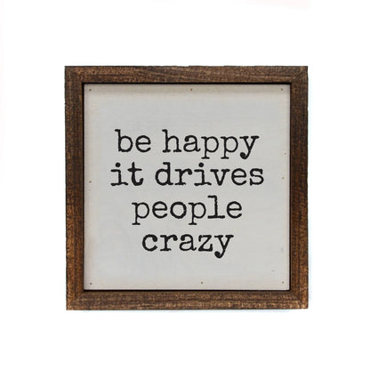 Be Happy It Drives People Crazy  Signs With Sayings
