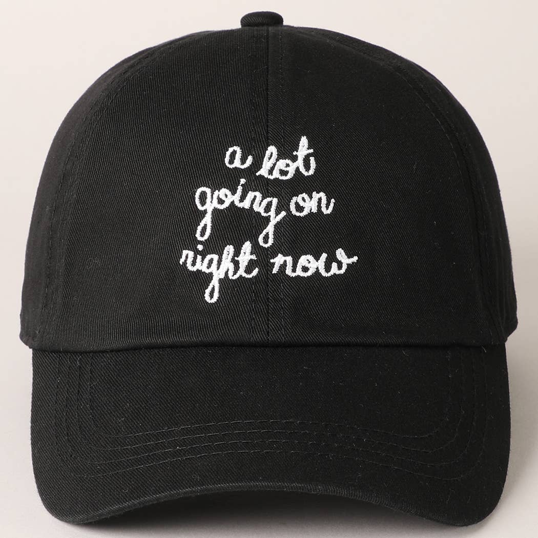 A Lot Going on Right Now Embroidered Baseball Cap