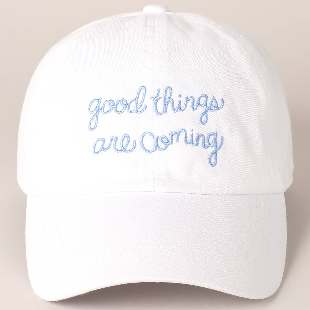 Good Things Are Coming Embroidered Baseball Cap