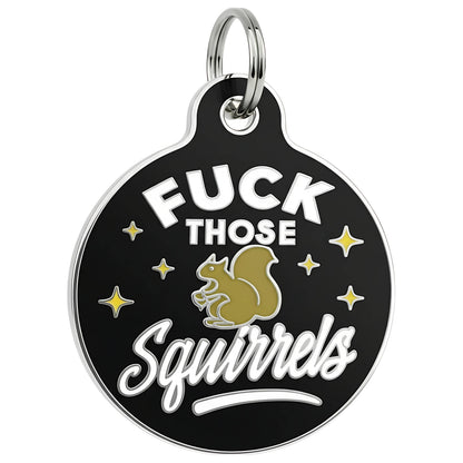 Funny Dog Charm & Pet ID Tag - Fuck Those Squirrels