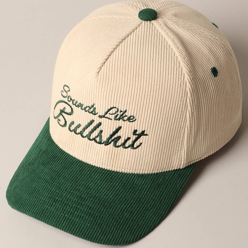 Sounds like Bullshit Corduroy Trucker Baseball Cap