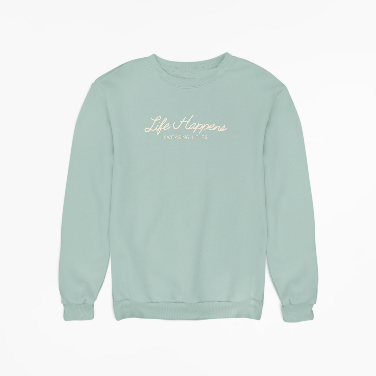 "Life Happens, Swearing Helps" Embroidered Fleece Crewneck